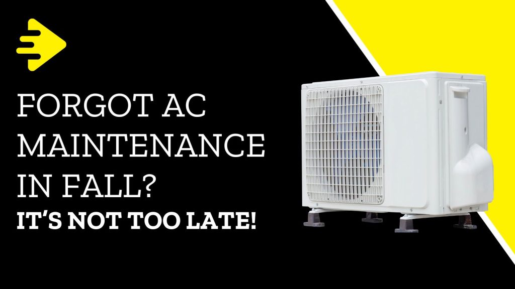 Forgot AC Maintenance in Fall It’s Not Too Late!